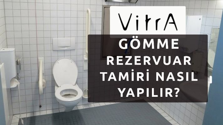 Vitra Gömme Rezervuar Tamiri